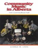 Cover of: Community music in Alberta: some good schoolhouse stuff!