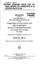 Cover of: Expanding affordable health care coverage: benefits and consequences of association health plans : hearing before the Subcommittee on Employer-Employee Relations of the Committee on Education and the Workforce, House of Representatives, One Hundred Sixth Congress, first session, hearing held in Washington, DC, March 25, 1999