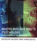 Cover of: Where biology meets psychology: philosophical essays