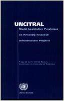 Cover of: UNCITRAL model legislative provisions on privately financed infrastructure projects