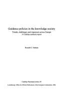 Cover of: Guidance policies in the knowledge society: trends, challenges and responses across Europe : A Cedefop synthesis report