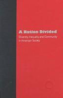 Cover of: A nation divided: diversity, inequality, and community in American society
