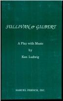 Cover of: Sullivan & Gilbert: a play with music