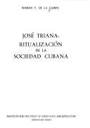 Cover of: José Triana, ritualización de la sociedad cubana by Román De la Campa, Román De la Campa