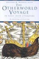 The otherworld voyage in early Irish literature by Jonathan M. Wooding