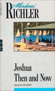 Cover of: Joshua Then and Now by Mordecai Richler, Mordecai Richler