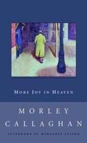 More Joy in Heaven by Morley Callaghan, Margaret Avison