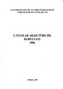 3. Uluslar Arası Türk Dil Kurultayı, 1996 by Uluslar Arası Türk Dil Kurultayı (3rd 1996 Ankara, Turkey)