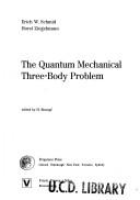 The quantum mechanical three-body problem by Erich Wilhelm Schmid