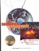 Cover of: Dangerous Planet - The Science of Natural Disasters 3 Vol. set by Phillis Engelbert, Betz Deschenes, Rob Nagel, Diane M. Sawinski