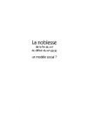 Cover of: La noblesse, de la fin du XVIe au début du XXe siècle: un modèle social?