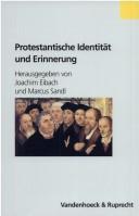 Cover of: Protestantische Identit at und Erinnerung: von der Reformation bis zur B urgerrechtsbewegung in der DDR