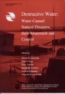 Cover of: Destructive water: water-caused natural disasters, their abatement and control : proceedings of the International Conference on Destructive Water: Water-Caused Natural Disasters, their Abatement and Control, held at Anaheim, California, USA, from 24 to 28 June 1996