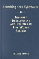 Cover of: Launching into Cyberspace: Internet Development and Politics in Five World Regions (Ipolitics: Global Challenges in the Information Age)