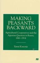 Cover of: Making Peasants Backward by Yanni Kotsonis