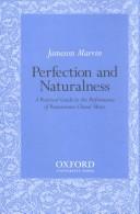 Cover of: Perfection and naturalness: a practical guide to the performance of Renaissance choral music