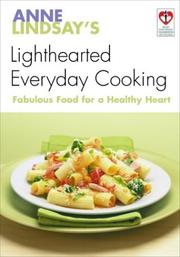 Cover of: Anne Lindsay's Lighthearted Everyday Cooking: Fabulous Recipes for a Healthy Heart