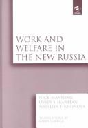 Work and welfare in the new Russia by Nick P. Manning, Ovsey Shkaratan, Nataliya E. Tikhonova