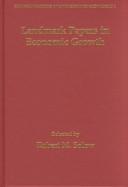 Cover of: Landmark Papers in Economic Growth (The Foundations of 20th Century Economics) by 