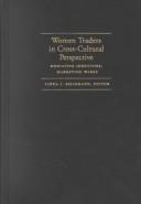 Cover of: Women traders in cross-cultural perspective: mediating identities, marketing wares