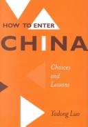 Cover of: How to enter China: choices and lessons