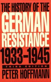 Cover of: The history of the German resistance, 1933-1945 by Peter Hoffmann