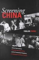 Cover of: Screening China: critical interventions, cinematic reconfigurations, and the transnational imaginary in contemporary Chinese cinema