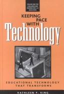 Cover of: Keeping Pace With Technology: Educational Technology That Transforms  by Kathleen P. King, Kathleen P. King