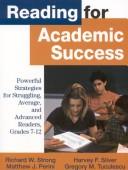 Cover of: Reading for academic success: powerful strategies for struggling, average, and advanced readers, grades 7-12