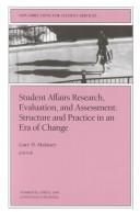 Student Affairs Research, Evaluation, and Assessment: Structure and Practice in an Era of Change by Gary D. Malaney