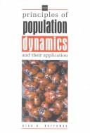 Cover of: Principles of population dynamics and their application