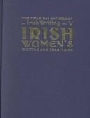 Cover of: The Field day anthology of Irish writing. by edited by Angela Bourke ... [et al.]