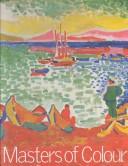 Cover of: Masters of colour: Derain to Kandinsky ; masterpieces from the Merzbacher Collection