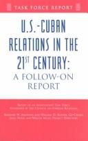 Cover of: U.S.-Cuban relations in the 21st century: a follow-on chairman's report of an independent task force sponsored by the Council on Foreign Relations