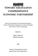 Cover of: Toward ASEAN-Japan comprehensive economic partnership: papers and proceedings of the Symposium ...