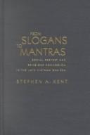 Cover of: From slogans to mantras: social protest and religious conversion in the late Vietnam War era