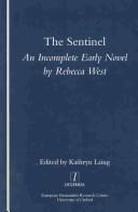 Cover of: The Sentinel: An Incomplete Early Novel by Rebecca West (Legenda)