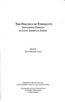 Cover of: The Politics of Ethnicity: Indigenous Peoples in Latin American States (David Rockefeller Center Series on Latin American Studies)