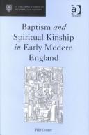Cover of: Baptism and Spiritual Kinship in Early Modern England (St. Andrews Studies in Reformation History) | Will Coster