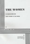 Cover of: The women by Clare Boothe Luce