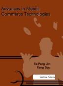 Cover of: Advances in mobile commerce technologies by Ee-Peng Lim, Keng Siau, Ee-Peng Lim