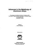 Cover of: Advances in the Metallurgy of Aluminum Alloys by Materials Solutions Conference 2001 (2001 Indianapolis, Ind.), Indiana) Materials Solutions Conference 200 (2001 Indianapolis, James T. Staley, James T. Staley Honorary Symposium on Aluminum Alloys, Indiana) Materials Solutions Conference 200 (2001 Indianapolis, James T. Staley, James T. Staley Honorary Symposium on Aluminum Alloys