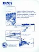 Irrigation-induced contamination of water, sediment, and biota in the western United States-synthesis of data from the National Irrigation Water Quality Program by Ralph L. Seiler, Joseph P. Skorupa, David L. Naftz, B. Thomas Nolan