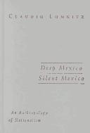 Cover of: Deep Mexico, silent Mexico: an anthropology of nationalism