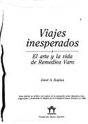 Cover of: Viajes inesperados: el arte y la vida de Remedios Varo.