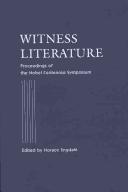 Cover of: Witness Literature: Proceedings of the Nobel Centennial Symposium