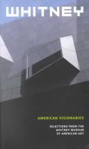 Cover of: American Visionaries: Selections from the Whitney Museum of American Art: Selections from the Whitney Museum of American Art