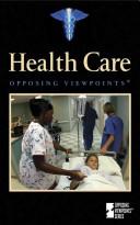 Cover of: Health care: opposing viewpoints