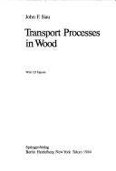 Transport processes in wood by John F. Siau