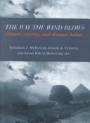 Cover of: The way the wind blows: climate, history, and human action